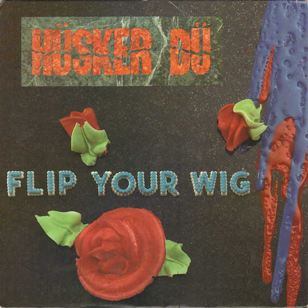 Hüsker Dü: Flip Your Wig (1985)